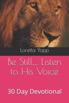 Paperback Be Still... Listen to His Voice!: 30 Day Devotional Book