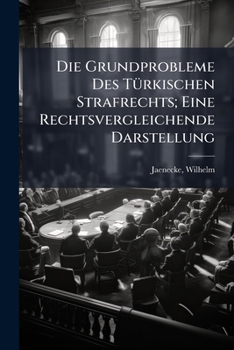 Paperback Die Grundprobleme Des Türkischen Strafrechts; Eine Rechtsvergleichende Darstellung [German] Book