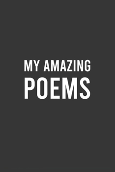 My Amazing Poems : Cute Notebook For Writers and Poets, Elegant Personal Journal for Writing Poems, Adorable Gift for Poets: 6"x9" Lined Blank 100 Pages Notebook