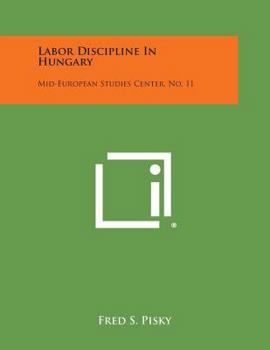Paperback Labor Discipline in Hungary: Mid-European Studies Center, No. 11 Book