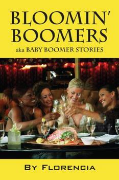 Paperback Bloomin' Boomers: Aka Baby Boomer Stories Book