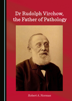 Hardcover Dr Rudolph Virchow, the Father of Pathology Book