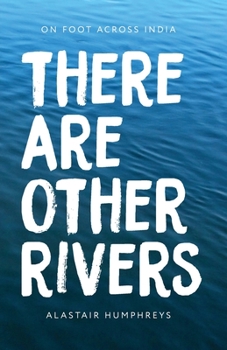 Paperback There Are Other Rivers: On Foot Across India Book