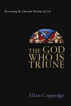 Paperback The God Who Is Triune: Revisioning the Christian Doctrine of God Book