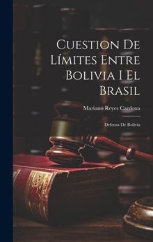 Hardcover Cuestion De Límites Entre Bolivia I El Brasil: Defensa De Bolivia [Portuguese] Book