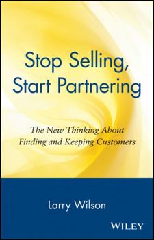 Paperback Stop Selling, Start Partnering: The New Thinking about Finding and Keeping Customers Book