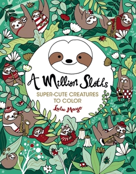 Paperback A Million Sloths: Super Cute Creatures to Color Volume 5 Book