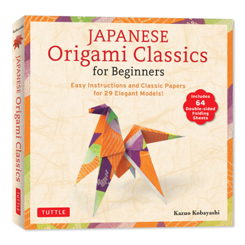 Japanese Origami Classics for Beginners: Easy Instructions and Elegant Papers for 30 Models! [Includes 64 Beautiful Folding Sheets]