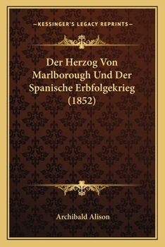 Paperback Der Herzog Von Marlborough Und Der Spanische Erbfolgekrieg (1852) [German] Book