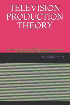 Paperback Television Production Theory: For BE/B.TECH/BCA/MCA/ME/M.TECH/Diploma/B.Sc/M.Sc/BBA/MBA/Competitive Exams & Knowledge Seekers Book