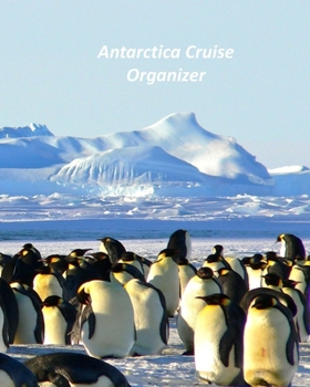 Paperback Antarctica Cruise Organizer: Notebook and Journal for Planning and Organizing Your Next five Cruising Adventures Book