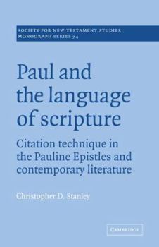 Paul and the Language of Scripture: Citation Technique in the Pauline Epistles and Contemporary Literature (Society for New Testament Studies Monograph Series)