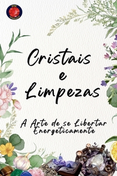 Paperback Cristais e Limpezas A Arte de se Libertar Energeticamente [Portuguese] Book