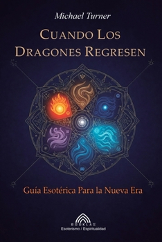 Paperback Cuando los Dragones Regresen: Guía Esotérica Para la Nueva Era [Spanish] Book