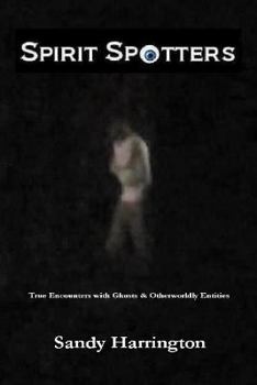 Paperback Spirit Spotters: True Encounters with Ghosts & Otherworldly Entities Book