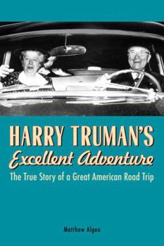 Hardcover Harry Truman's Excellent Adventure: The True Story of a Great American Road Trip Book