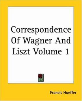 Paperback Correspondence Of Wagner And Liszt Volume 1 Book