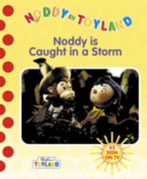 Noddy Caught in a Storm (Blyton's Toyland) - Book  of the Noddy Universe