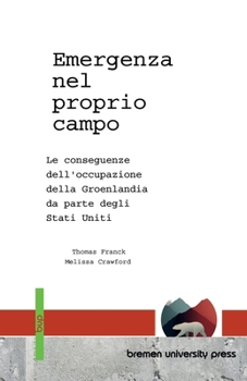 Emergenza nel proprio campo: Le conseguenze dell'occupazione della Groenlandia da parte degli Stati Uniti (Italian Edition)