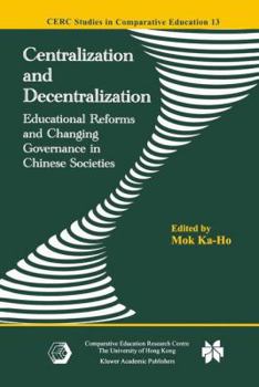 Paperback Centralization and Decentralization: Educational Reforms and Changing Governance in Chinese Societies Book