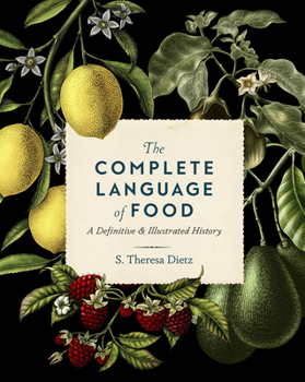 Hardcover The Complete Language of Food: A Definitive and Illustrated History Book