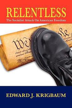 Hardcover Relentless: The Socialist Attack on American Freedom Book