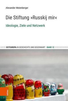 Hardcover Die Stiftung 'Russkij Mir: Ideologie, Ziele Und Netzwerk [German] Book