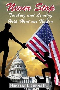 Paperback Never Stop Teaching and Leading: Help Heal Our Nation Volume 2 Book