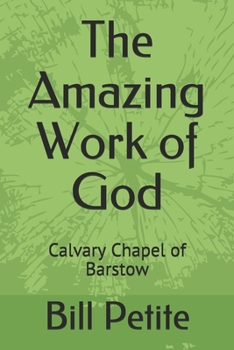 Paperback The Amazing Work of God: Calvary Chapel of Barstow Book