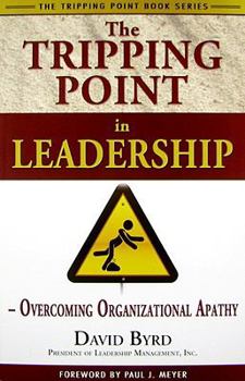 Paperback The Tripping Point in Leadership: Overcoming Organizational Apathy Book