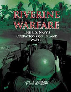 Paperback Riverine Warfare: The U.S. Navy's Operations on Inland Waters Book