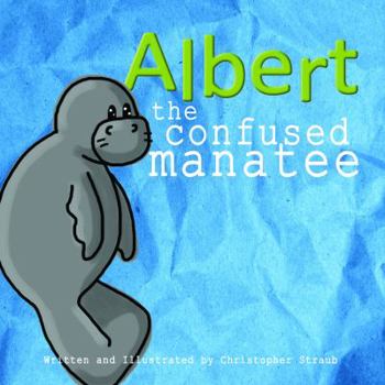 Hardcover Albert the Confused Manatee Book