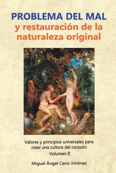 Problema del Mal: y restauración de la naturaleza original (Valores y principios universales para crear una cultura del corazón) (Spanish Edition)