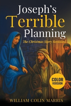 Paperback Joseph's Terrible Planning [COLOR EDITION]: The Christmas Story Revisited Book