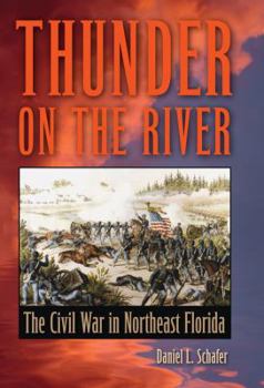 Paperback Thunder on the River: The Civil War in Northeast Florida Book