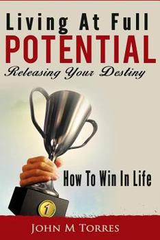 Paperback Living At Full Potential: Unleashing Your Destiny Book