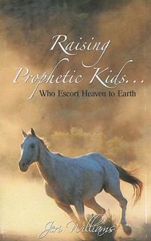 Paperback Raising Prophetic Kids: Who Escort Heaven to Earth Book