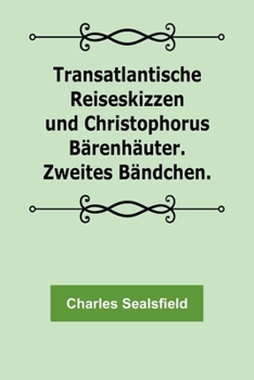 Paperback Transatlantische Reiseskizzen und Christophorus Bärenhäuter. Zweites Bändchen. [German] Book