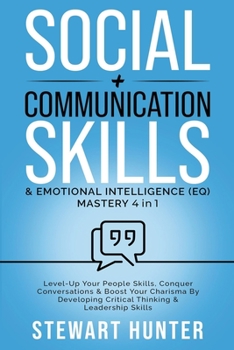 Paperback Social + Communication Skills & Emotional Intelligence (EQ) Mastery: Level-Up Your People Skills, Conquer Conservations & Boost Your Charisma By Devel Book