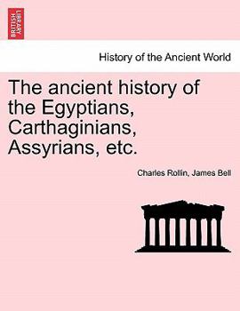 Paperback The ancient history of the Egyptians, Carthaginians, Assyrians, etc. Book