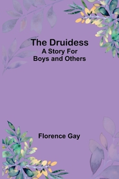 Paperback The Druidess: A Story for Boys and Others Book