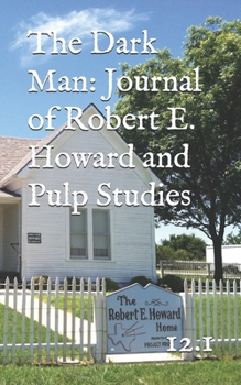 Paperback The Dark Man: Journal of Robert E. Howard and Pulp Studies (12.1) Book