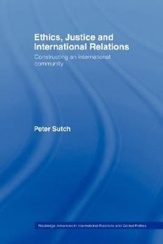 Paperback Ethics, Justice and International Relations: Constructing an International Community Book