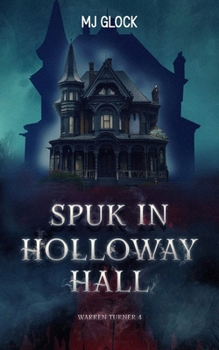 Spuk in Holloway Hall: Warren Turner #4 (Warren Turner - Spukhausgeschichten) (German Edition)