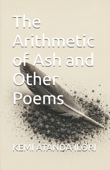 The Arithmetic of Ash and Other Poems