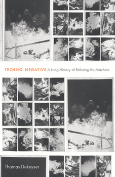 Paperback Techno-Negative: A Long History of Refusing the Machine Book