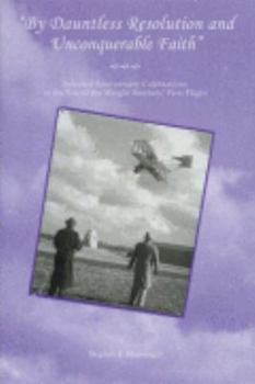 Paperback By Dauntless Resolution and Unconquerable Faith: Selected Anniversary Celebrations at the Site of the Wright Brothers' First Flight Book