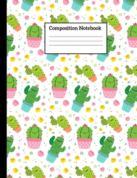 Paperback Composition Notebook: Cactus Composition Wide Ruled Notebook Journal for Writing Notes - 110 Page 8.5x11 Inch Composition White Blank Lined Book