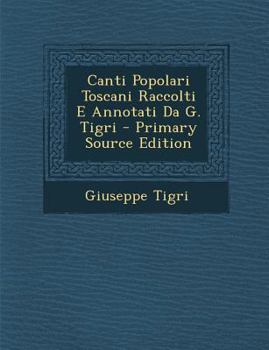 Paperback Canti Popolari Toscani Raccolti E Annotati Da G. Tigri [Italian] Book