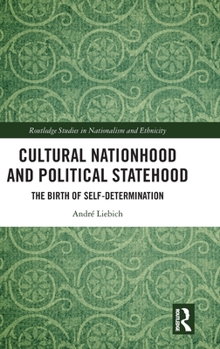 Hardcover Cultural Nationhood and Political Statehood: The Birth of Self-Determination Book